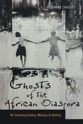Joanne Chassot - Ghosts of the African Diaspora, Häftad