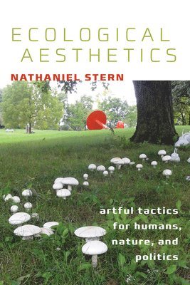 Nathaniel Stern - Ecological Aesthetics, Inbunden. Tillgänglighet: Tillfälligt slut