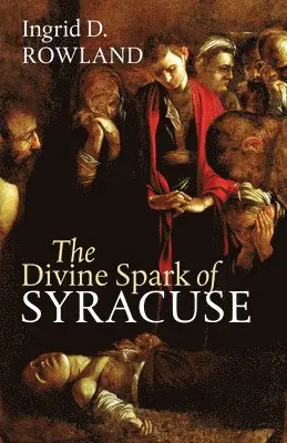 Ingrid D. Rowland - Divine Spark of Syracuse, Häftad. Tillgänglighet: Tillfälligt slut