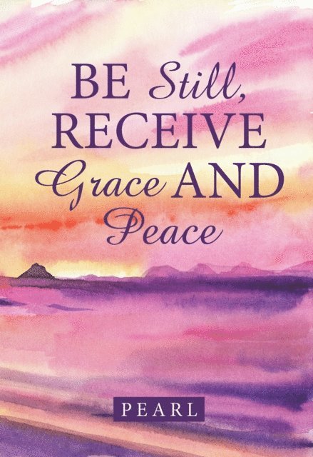 Pearl - Be Still, Receive Grace and Peace, E-bok