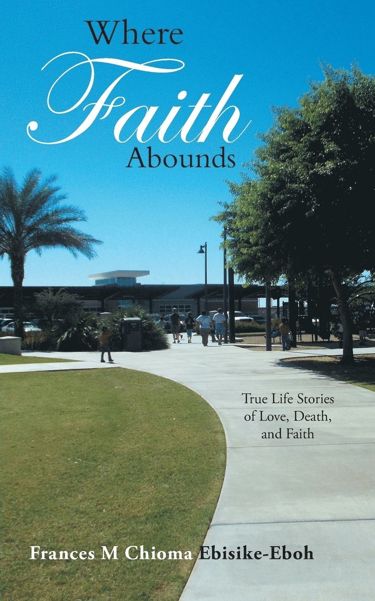 Frances M Chioma Ebisike-Eboh - Where Faith Abounds, Häftad