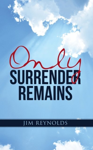 Jim Reynolds - Only Surrender Remains, E-bok