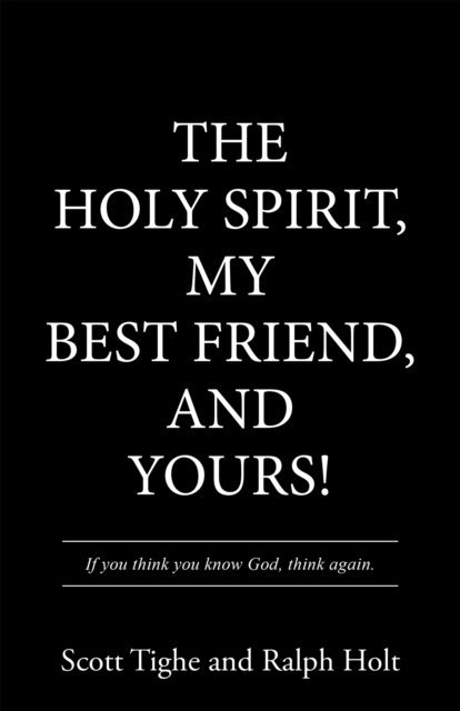 Scott Tighe, Ralph Holt - Holy Spirit, My Best Friend, and Yours!, E-bok
