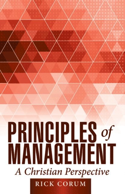Rick Corum - Principles of Management: a Christian Perspective, E-bok. Tillgänglighet: Lägg i varukorg