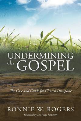 Ronnie W Rogers - Undermining the Gospel, Häftad