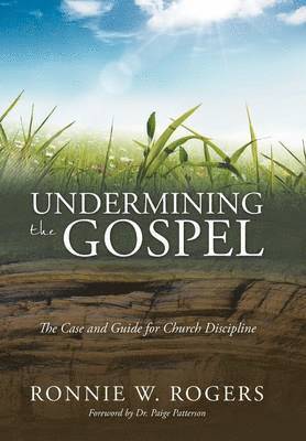 Ronnie W Rogers - Undermining the Gospel, Inbunden