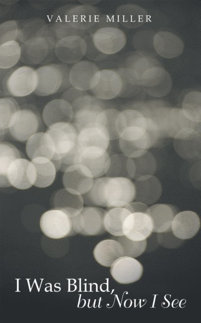 Valerie Miller - I Was Blind, but Now I See, E-bok