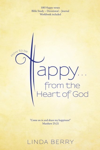 Linda Berry - How to Be Happy...From the Heart of God, E-bok