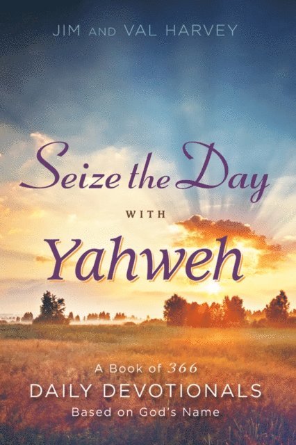 Val Harvey, Jim Harvey - Seize the Day with Yahweh, E-bok