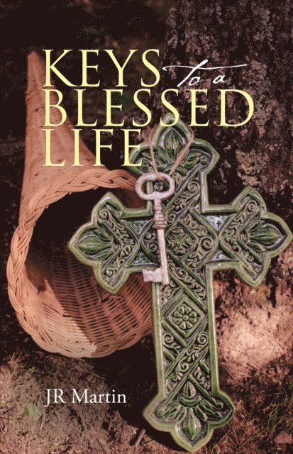 JR Martin - Keys to a Blessed Life, E-bok