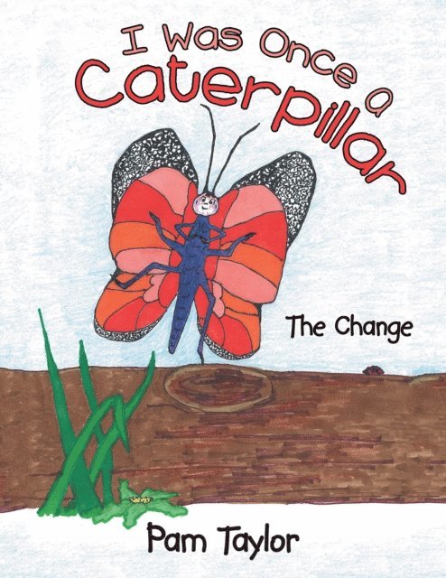 Pam Taylor - I Was Once a Caterpillar, E-bok
