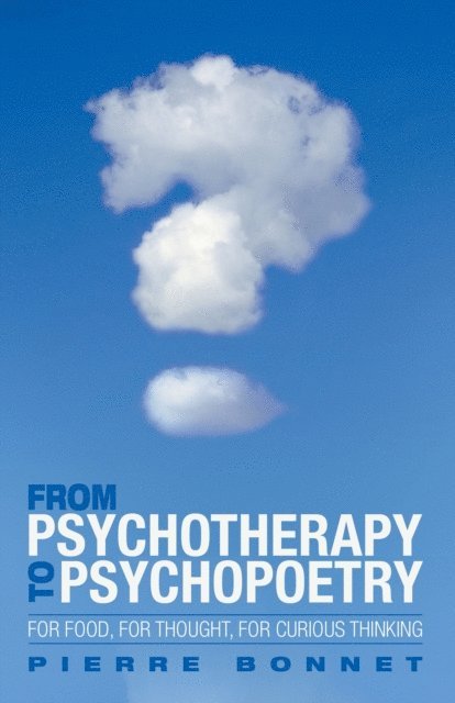 Pierre Bonnet - From Psychotherapy to Psychopoetry, E-bok