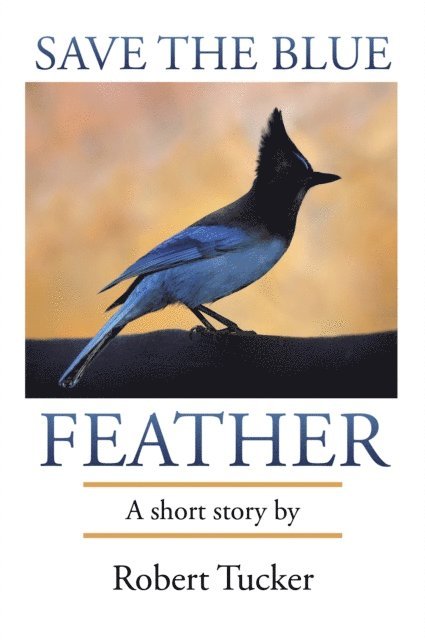 Robert Tucker - Save the Blue Feather, E-bok