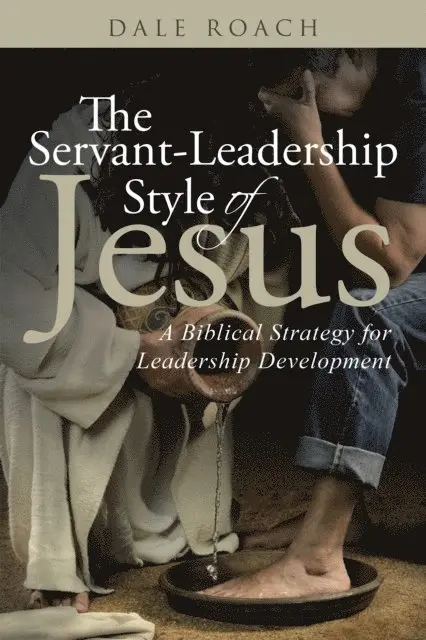 Dale Roach - Servant-Leadership Style of Jesus, E-bok. Tillgänglighet: Lägg i varukorg