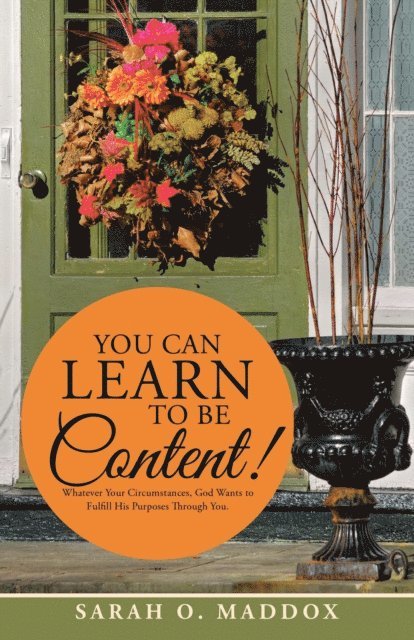 Sarah O. Maddox - You Can Learn to Be Content!, E-bok