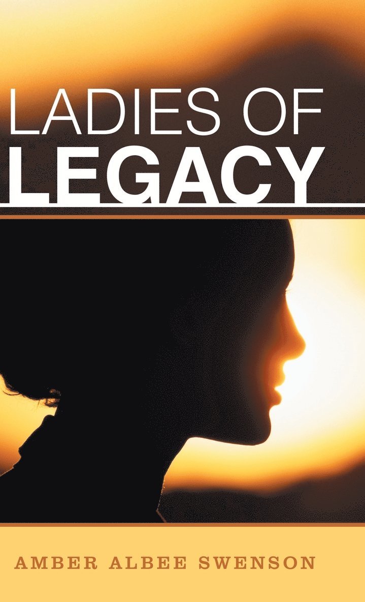 Amber Albee Swenson - Ladies of Legacy, Inbunden