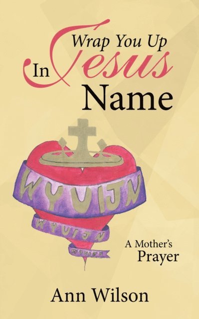 Ann Wilson - Wrap You up in Jesus Name, E-bok