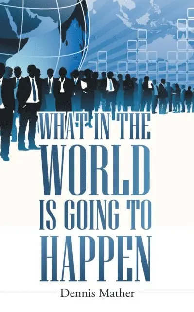 Dennis Mather - What in the World Is Going to Happen, E-bok. Tillgänglighet: Lägg i varukorg