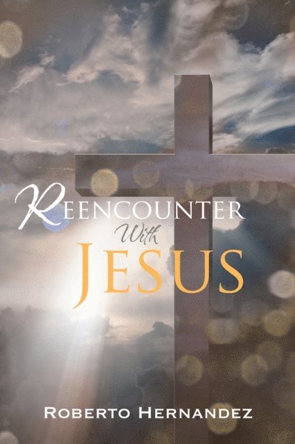 Roberto Hernandez - Reencounter with Jesus, E-bok