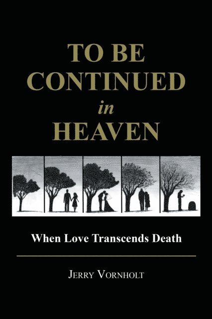 Jerry Vornholt - To Be Continued in Heaven, E-bok