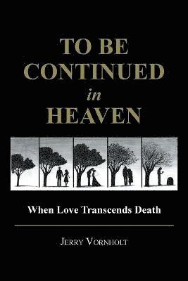Jerry Vornholt - To Be Continued in Heaven, Häftad