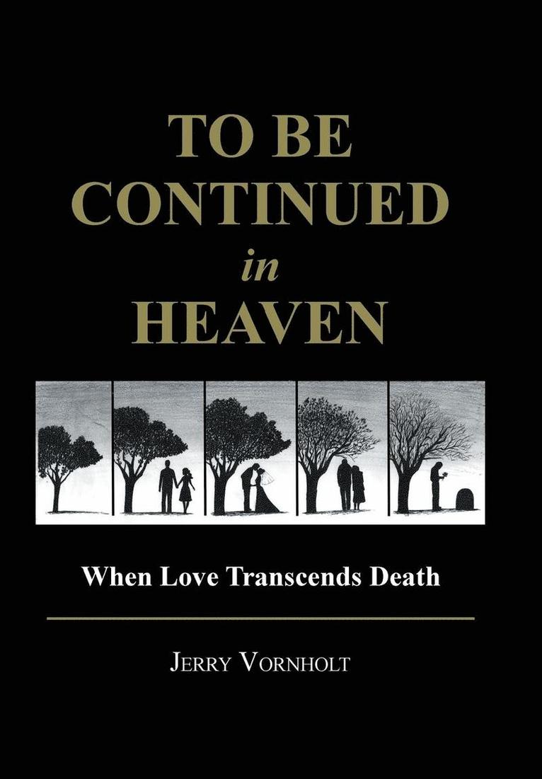 Jerry Vornholt - To Be Continued in Heaven, Inbunden