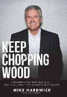 Mike Hardwick - Keep Chopping Wood, Inbunden. Tillgänglighet: Lägg i varukorg