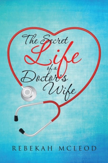 Rebekah McLeod - Secret Life of a Doctor'S Wife, E-bok