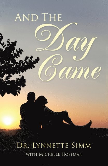 Dr. Lynnette Simm - And the Day Came, E-bok