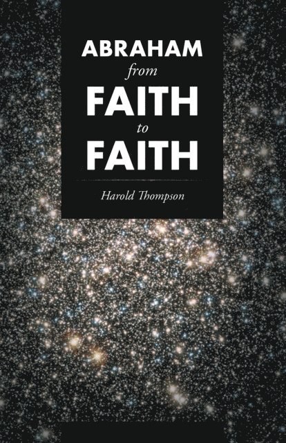 Harold Thompson - Abraham from Faith to Faith, E-bok