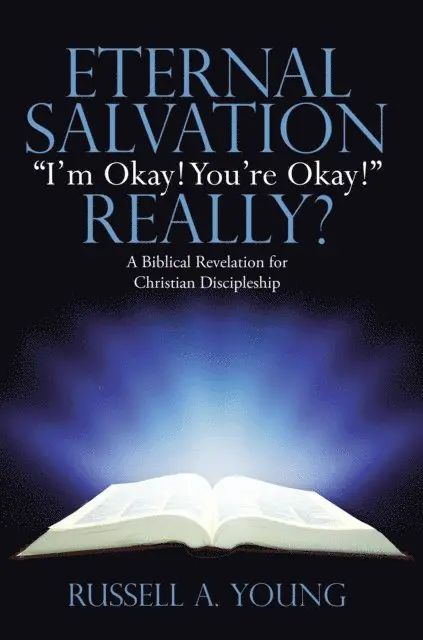 Russell A. Young - Eternal Salvation  &quote;I'M Okay! You'Re Okay!&quote; Really?, E-bok. Tillgänglighet: Lägg i varukorg