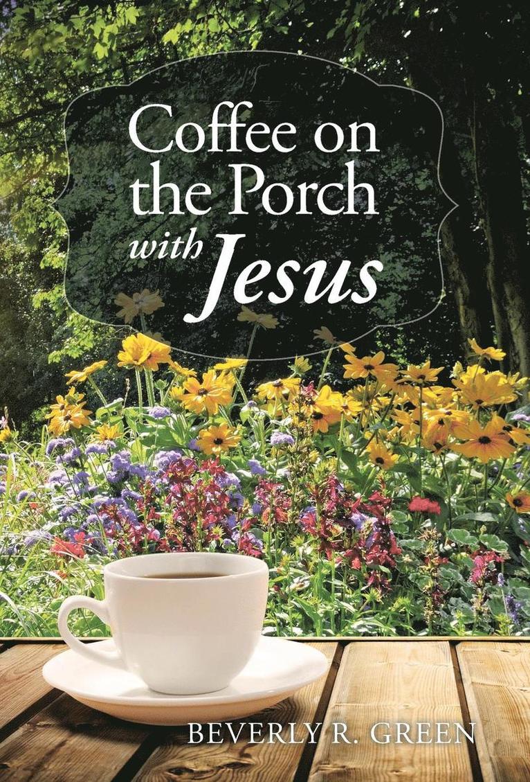 Beverly R Green - Coffee on the Porch with Jesus, Inbunden