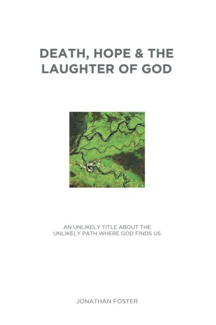 Jonathan Foster - Death, Hope & the Laughter of God, E-bok