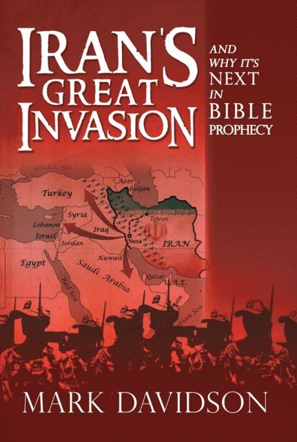 Mark Davidson - Iran's Great Invasion and Why It's Next in Bible Prophecy, E-bok