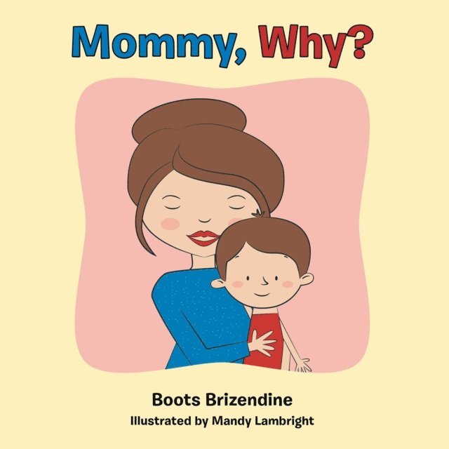 Boots Brizendine - Mommy, Why?, E-bok