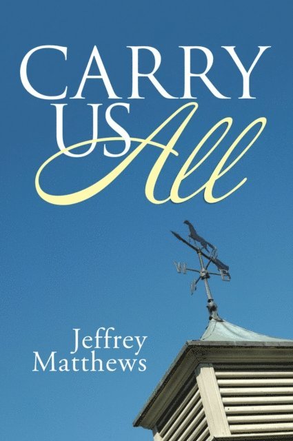 Jeffrey Matthews - Carry Us All, E-bok