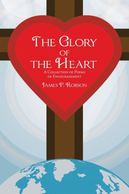 James P. Robson - Glory of the Heart, E-bok