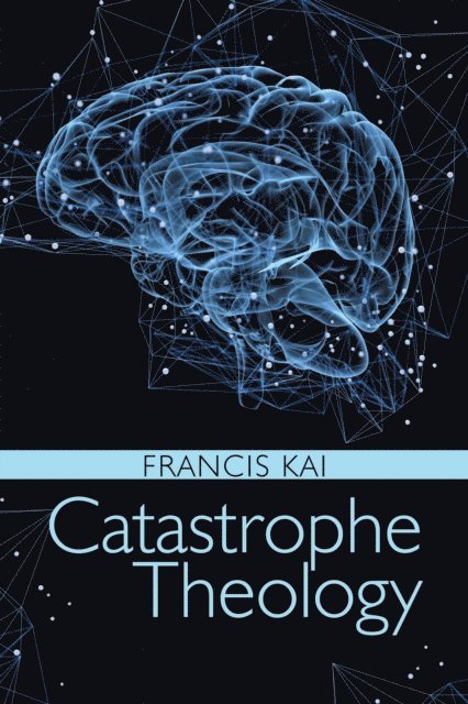 Francis Kai - Catastrophe Theology, E-bok. Tillgänglighet: Lägg i varukorg