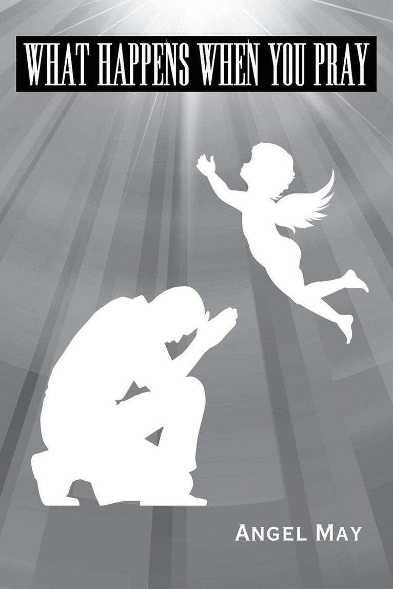 Angel May - What Happens When You Pray, Häftad