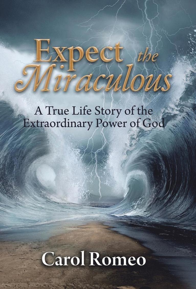 Carol Romeo - Expect the Miraculous, Inbunden