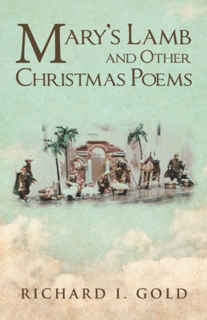 Richard I. Gold - Mary'S Lamb and Other Christmas Poems, E-bok