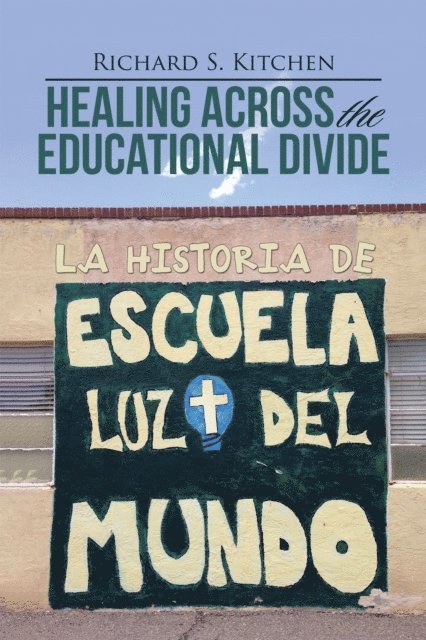Richard S. Kitchen - Healing Across the Educational Divide, E-bok