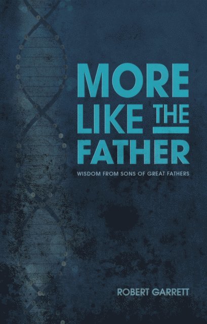 Robert Garrett - More Like the Father, E-bok