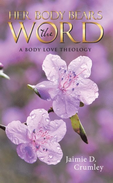 Jaimie D. Crumley - Her Body Bears the Word, E-bok