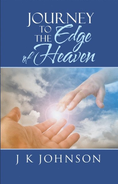 J K Johnson - Journey to the Edge of Heaven, E-bok