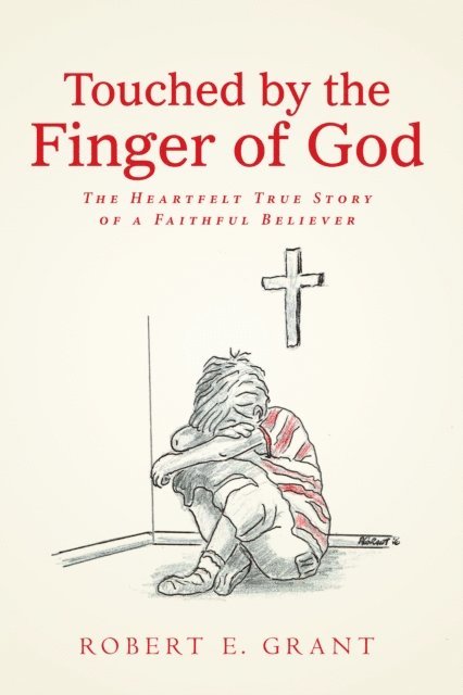 Robert E. Grant - Touched by the Finger of God, E-bok