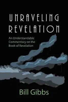 Bill Gibbs - Unraveling Revelation, Häftad. Tillgänglighet: Lägg i varukorg
