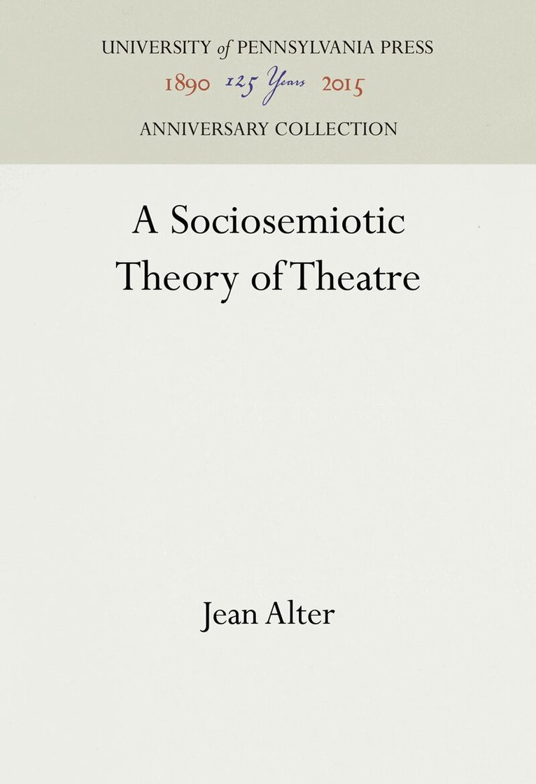 Jean Alter - Sociosemiotic Theory of Theatre, E-bok