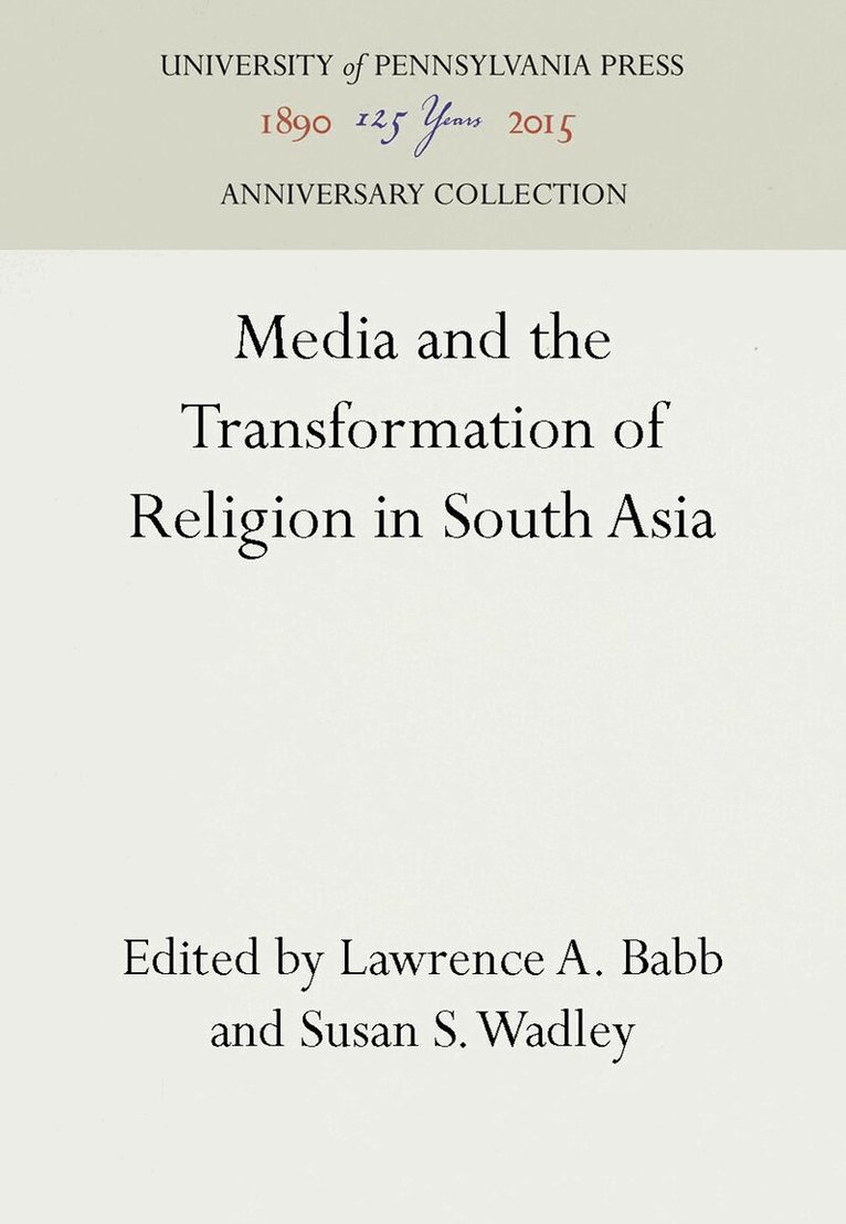 Lawrence A. Babb, Susan S. Wadley - Media and the Transformation of Religion in South Asia, E-bok