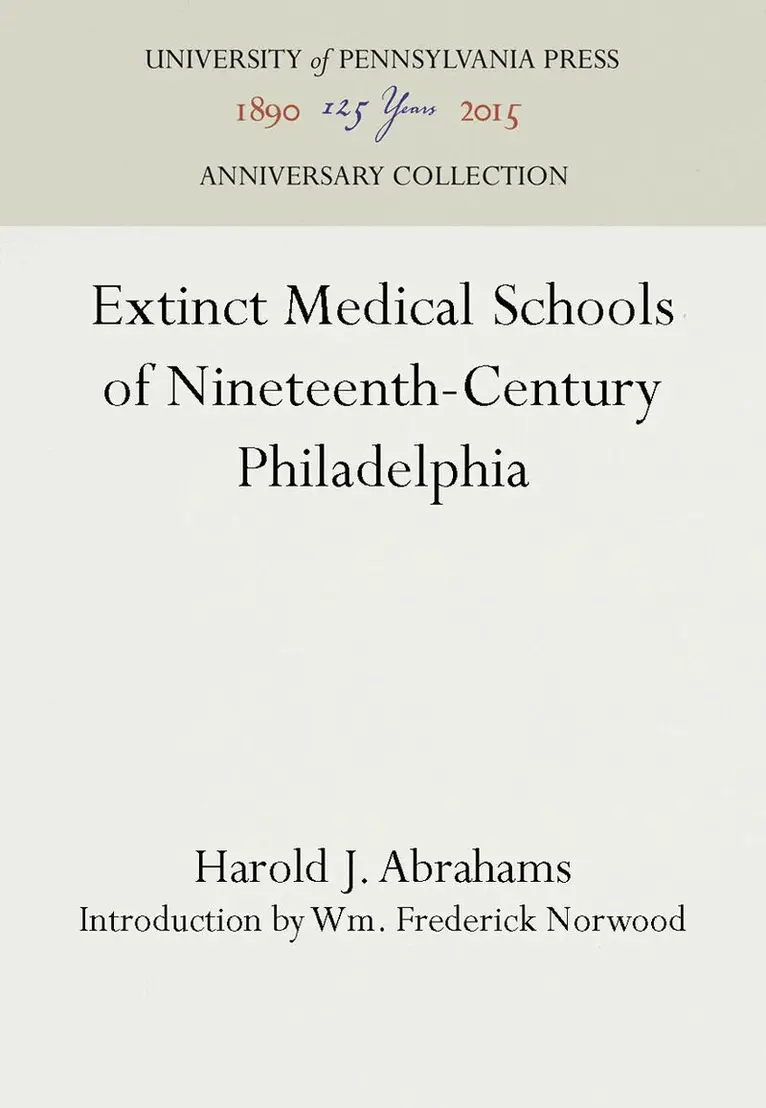 Harold J. Abrahams - Extinct Medical Schools of Nineteenth-Century Philadelphia, E-bok. Tillgänglighet: Lägg i varukorg